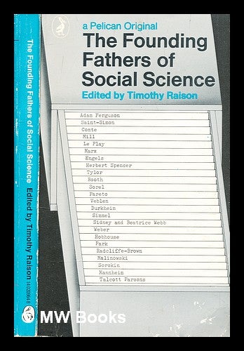 Item #355734 The founding fathers of social science : a series from "New Society" / edited by Timothy Raison. Timothy Raison.
