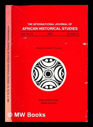 Item #355744 The International Journal of African Historical Studies: volume 18: 1985: Number 2....