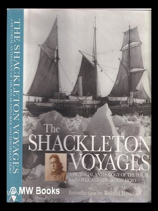 Item #355801 The Shackleton voyages : a pictorial anthology of the polar explorer and Edwardian...