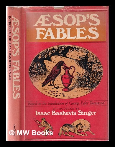 Item #355821 Aesop's fables / based on the translation of George Fyler Townsend; with an introduction by Isaac Basheuis Singer; illustrated by Murray Tinkelman. George Fyler Townsend, Isaac Bashevis Singer, Murray Tinkelman.