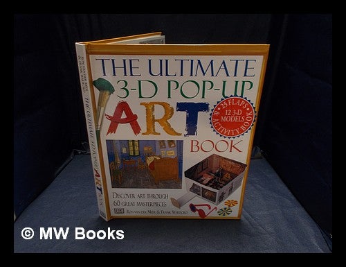 Item #355905 The ultimate 3-D pop-up art book : discover art through 60 great masterpieces / Ron Van der Meer & Frank Whitford. Ron Van der Meer.