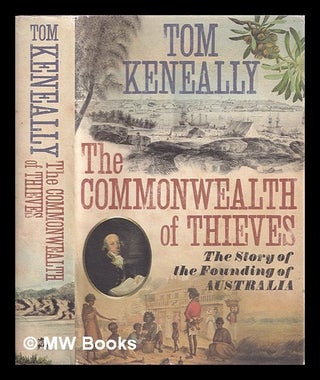Item #356046 The commonwealth of thieves. Thomas Keneally