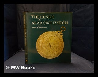 Item #356112 The Genius of Arab civilization: source of Renaissance / John S. Badeau ... [et...