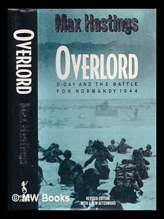 Item #356138 Overlord : D-Day and the battle for Normandy. Max Hastings