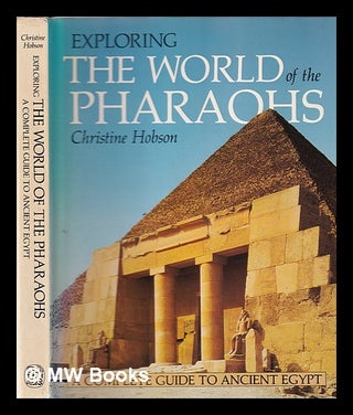 Item #356191 Exploring the world of the pharaohs / Christine Hobson ; foreword by T.G.H. James....
