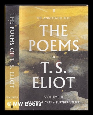 Item #356217 The poems of T.S. Eliot. Volume 2 Practical cats and further verses. T. S. Eliot