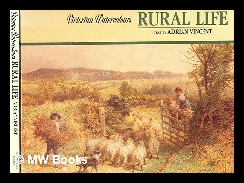 Item #356226 Rural Life : Victorian Watercolours / [by] Adrian Vincent. Adrian Vincent.