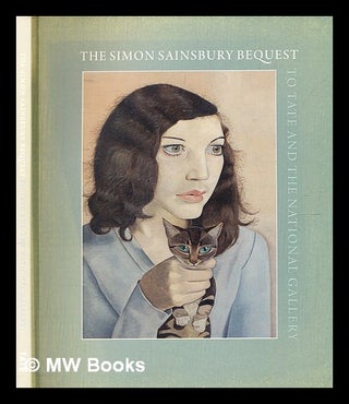 Item #356233 The Simon Sainsbury bequest to Tate and National Gallery / edited by Andrew Wilson ;...