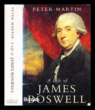 Item #356267 A life of James Boswell / Peter Martin. Peter Martin, b. 1940