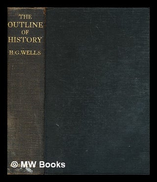 Item #356277 The outline of history : being a plain history of life and mankind / H.G. Wells. H....