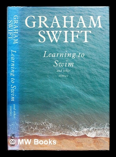 Item #356318 Learning to swim and other stories / Graham Swift. Graham Swift, 1949-.