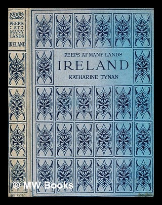 Item #356401 Peeps at many lands : Ireland / by Katharine Tynan ... with twelve full-page...