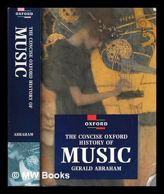 Item #356419 The concise Oxford history of music / Gerald Abraham. Gerald Abraham