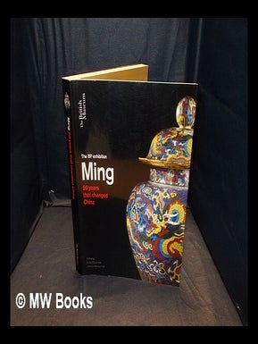 Item #356496 Ming : 50 years that changed China / edited by Craig Clunas and Jessica...