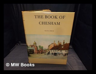 Item #356528 The book of Chesham : an historical anthology in pictures / by Clive Birch. Clive...