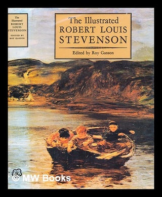 Item #356544 The illustrated Robert Louis Stevenson : a selection of the stories, travel...