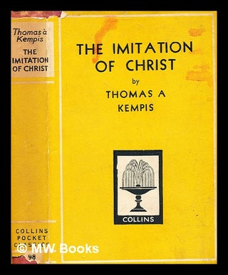Item #356561 The imitation of Christ / by Thomas à Kempis ; introduction by G.F. Maine ;...