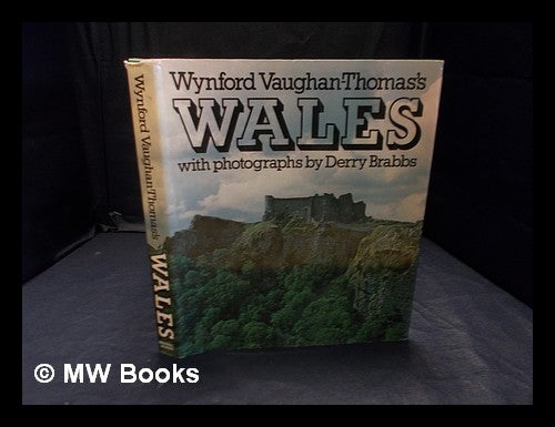 Item #356581 Wynford Vaughan-Thomas's Wales / with photographs by Derry Brabbs. Wynford Vaughan-Thomas, Derry Brabbs, photography.