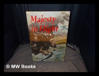 Item #356630 Majesty in flight : nature's birds of prey in three dimensions / Ron Van der Meer ;...