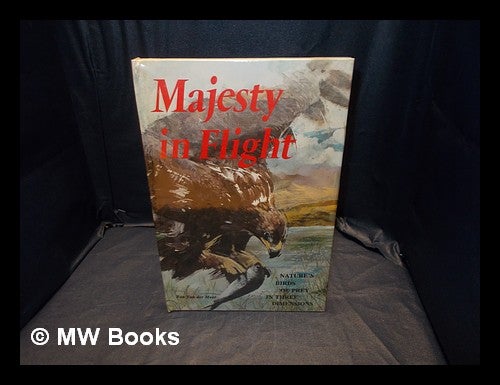 Item #356630 Majesty in flight : nature's birds of prey in three dimensions / Ron Van der Meer ; [illustrations by Ivan Lapper]. Ron Van der Meer, b. 1945-.