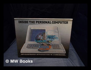 Item #356667 Inside the personal computer : an illustrated introduction in 3 dimensions /...