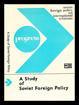A Study of Soviet Foreign policy Editors: V I Popov, I D Ovsyany, V P Nikhamin. Translated from. Viktor Ivanovich Popov, b. 1918-.