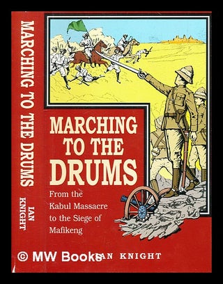 Item #356773 Marching to the drums : eyewitness accounts of war from the Kabul Massacre to the...
