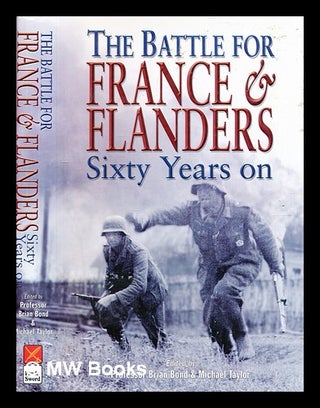 Item #356779 The battle of France and Flanders 1940 : sixty years on / edited by Brian Bond and...