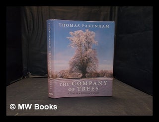 Item #356829 The company of trees: a year in a lifetime's quest / Thomas Pakenham. Thomas Pakenham