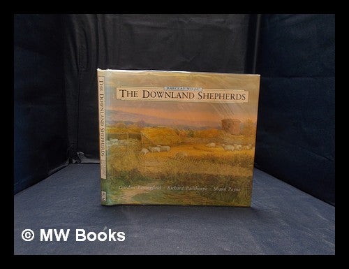 Item #356870 Barclay Will's The Downland shepherds / Barclay Wills; edited by Shaun Payne and Richard Pailthorpe; with paintings by Gordon Beningfield; foreword by Bob Copper. Barclay Wills.