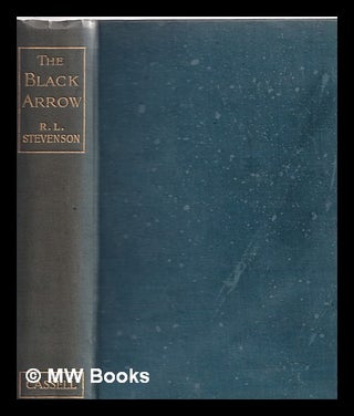 Item #356879 The black arrow : a tale of the Two Roses. Robert Louis Stevenson