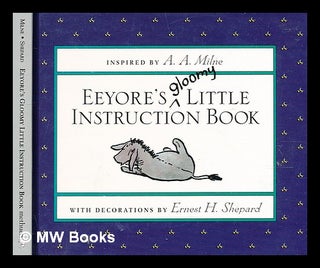 Item #357088 Eeyore's gloomy little instruction book / inspired by A.A. Milne ; with decorations...