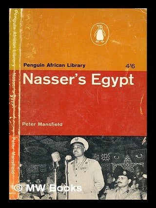 Item #357193 Nasser's Egypt / Peter Mansfield. Peter Mansfield, b. 1928