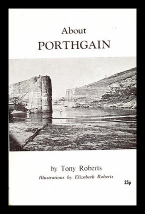 Item #357239 About Porthgain. Tony Roberts, b. 1920