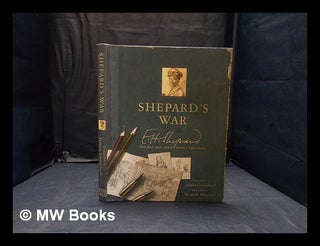 Item #357250 Shepard's war: E.H. Shepard: the man who drew Winnie-the-Pooh / compiled by James...