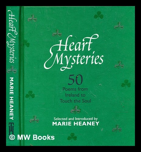 Item #357293 Heart mysteries : 50 poems from Ireland to touch the soul / selected and introduced by Marie Heaney. Marie Heaney, compiler.