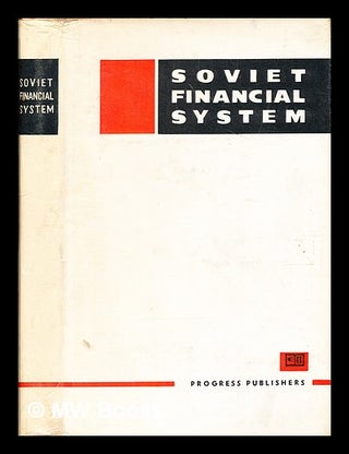 Item #357414 Soviet financial system / by group of authors at the Moscow Financial Institute...