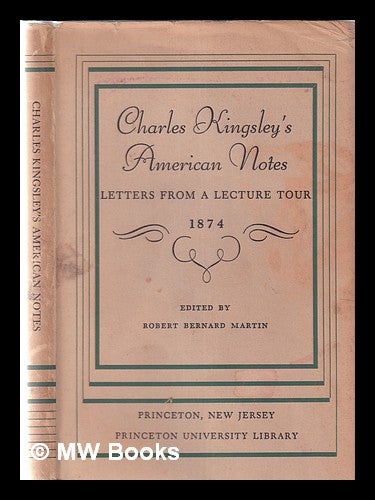 Item #357420 Charles Kingsley's American notes: letters from a lecture tour, 1874 / edited by Robert Bernard Martin. Charles Kingsley, Robert Bernard Martin.