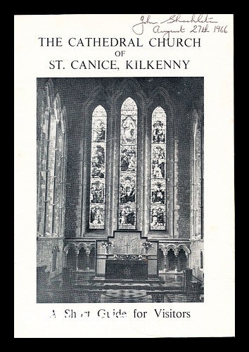 Item #357445 The Cathedral Church of St. Canice, Kilkenny: a short guide for visitors. The Kilkenny Journal Ltd.