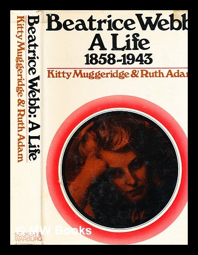 Beatrice Webb a life 1858 1943 by Kitty Muggeridge Ruth Adam by Kitty Muggeridge on MW Books Ltd