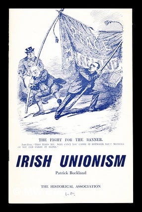 Item #357466 Irish unionism, 1885-1922. Patrick. Historical Association Buckland, Great Britain