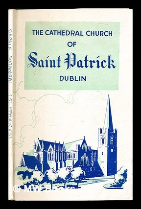 Item #357548 The cathedral church of Saint Patrick : a history & description of the building,...