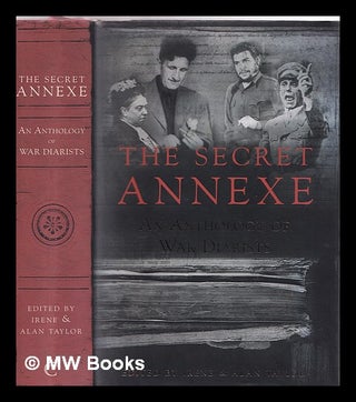 Item #357589 The secret annexe : an anthology of the world's greatest war diarists. Irene Taylor