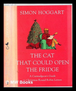 Item #357625 The cat that could open the fridge : a curmudgeon's guide to Christmas round-robin...