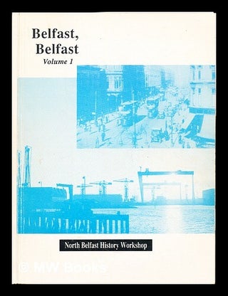 Item #357643 Belfast, Belfast. Vol.1 / compiled by Denis Smyth ; edited by Michael Hall. Denis....
