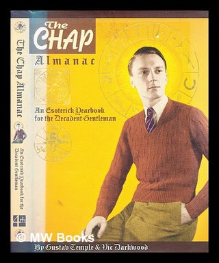 Item #357654 The chap almanac : an esoterick yearbook for the decadent gentleman / Gustav Temple...