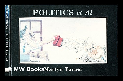 Item #357743 Politics et al / Martyn Turner. Martyn Turner.