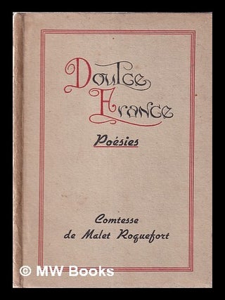 Item #357836 Doulce France. Poésies. Countess Ginette de Malet Roquefort