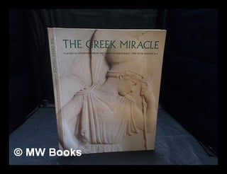Item #357851 The Greek miracle : classical sculpture from the dawn of democracy : the fifth...