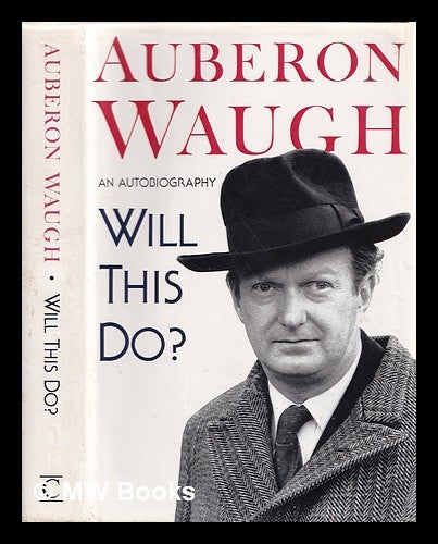 Item #357857 Will this do? : the first fifty years of Auberon Waugh : an autobiography. Auberon Waugh.